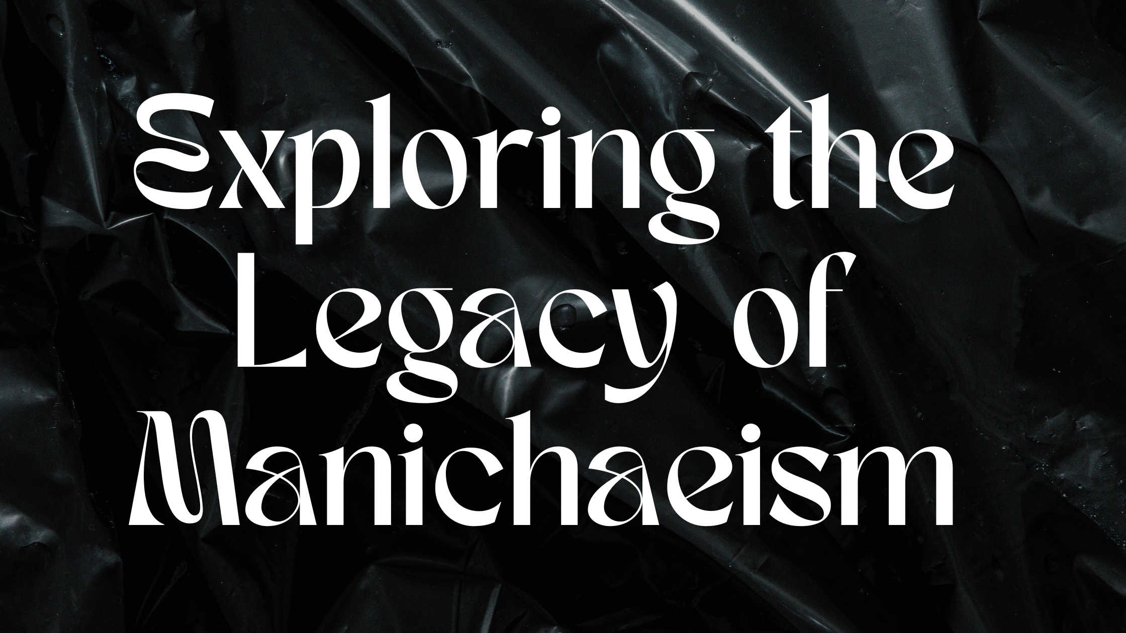 Exploring the Legacy of Manichaeism